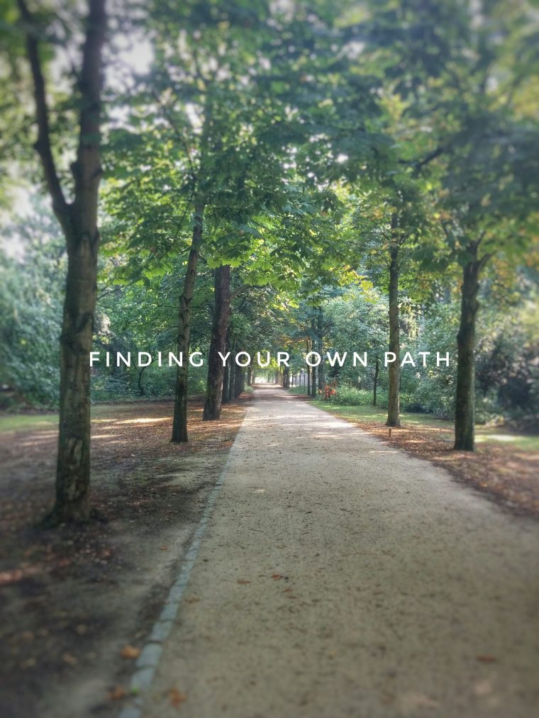 Why You Need To Find Your Own Path